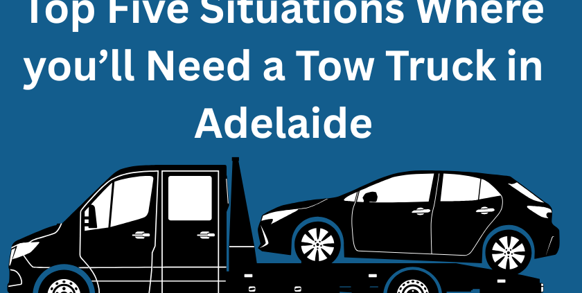 when you need a tow truck in adelaide