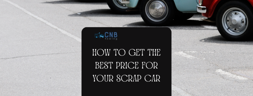 How to Get the Best Price for Your Scrap car