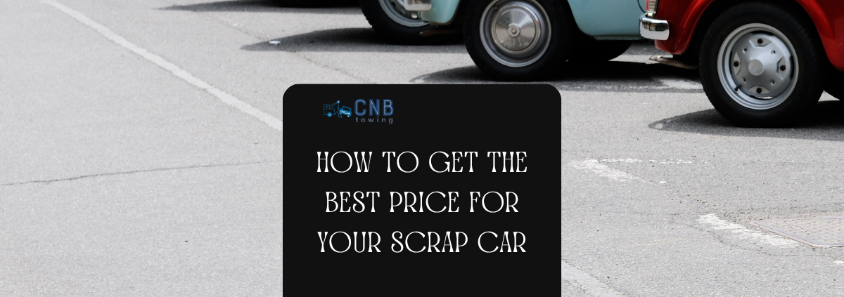 How to Get the Best Price for Your Scrap car